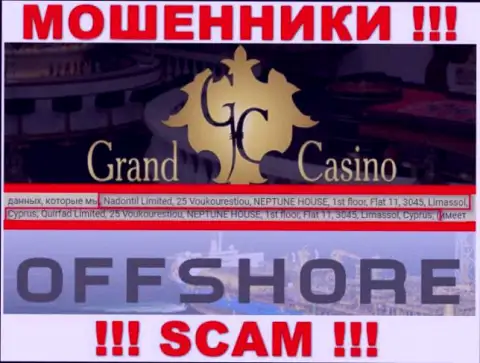 GrandCasino - это незаконно действующая организация, которая спряталась в оффшорной зоне по адресу: 25 Voukourestiou, NEPTUNE HOUSE, 1st floor, Flat 11, 3045, Limassol, Cyprus
