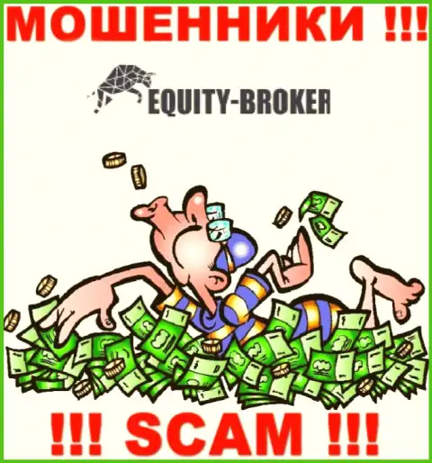 Не надо оплачивать никакого комиссионного сбора на доход в Equity-Broker Cc, в любом случае ни рубля не дадут вывести