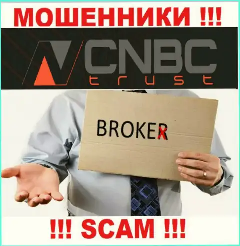 Не рекомендуем иметь дело с CNBC-Trust их работа в сфере Брокер - неправомерна
