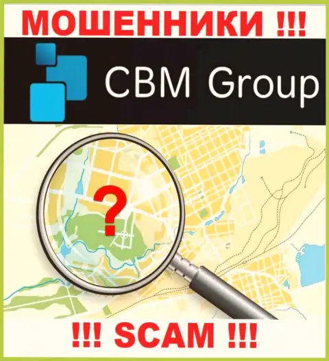 CBM Group - это internet-воры, решили не предоставлять никакой информации в отношении их юрисдикции